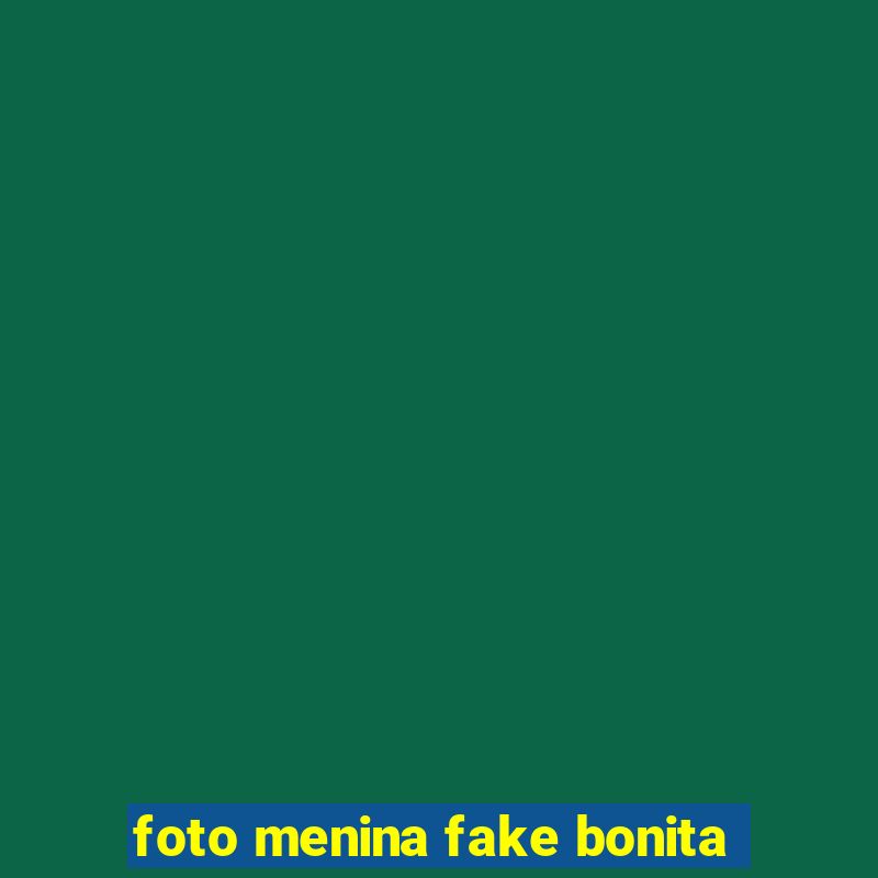 foto menina fake bonita